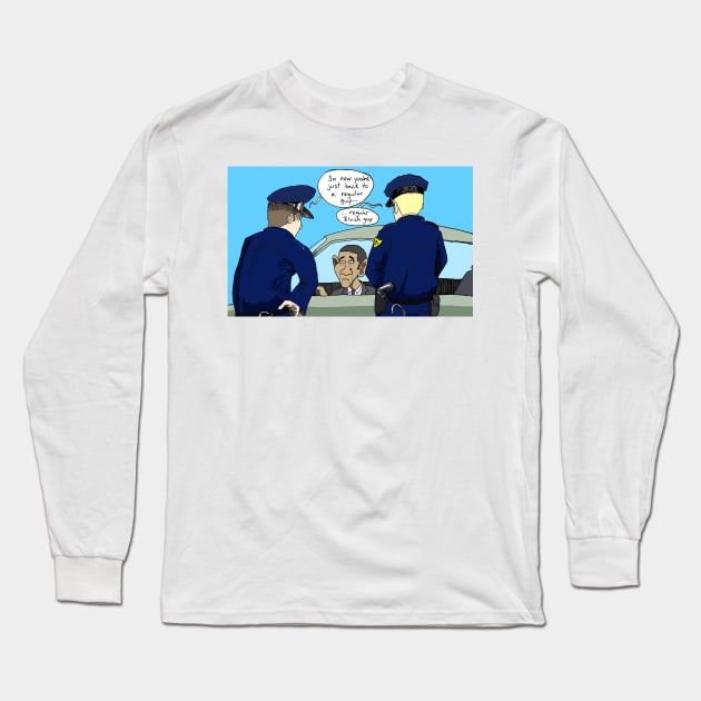 Obama Pulled Over Long Sleeve T-Shirt by Felipe.Makes.Cartoons